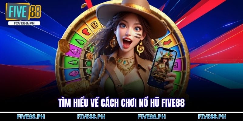 Cách chơi nổ hũ